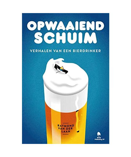 Opwaaiend schuim: Verhalen van een bierdrinker