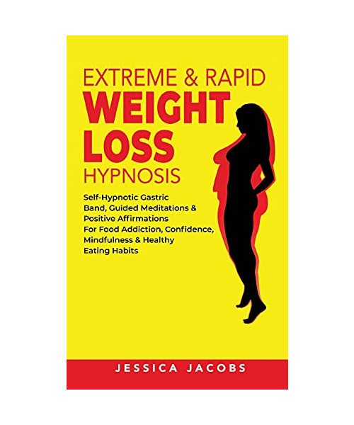 Extreme & Rapid Weight Loss Hypnosis: Self-Hypnotic Gastric Band, Guided Meditations & Positive Affirmations for Food Addiction, Confidence, Mindfulne