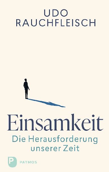 Einsamkeit - die Herausforderung unserer Zeit