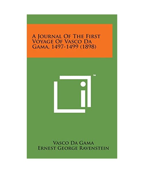 A Journal of the First Voyage of Vasco Da Gama, 1497-1499 (1898)