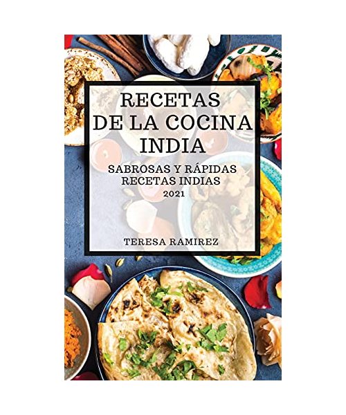 RECETAS DE LA COCINA INDIA 2021  (INDIAN COOKBOOK SPANISH EDITION)