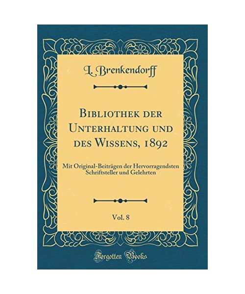 Bibliothek der Unterhaltung und des Wissens, 1892, Vol. 8