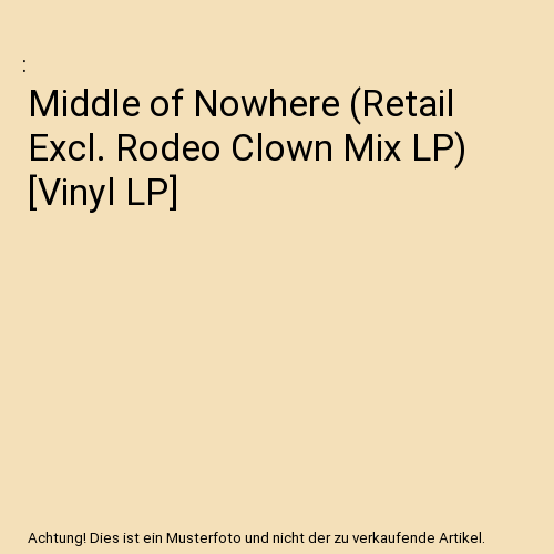 Middle of Nowhere (Retail Excl. Rodeo Clown Mix LP) [Vinyl LP]