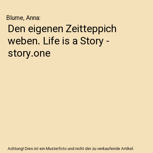 Den eigenen Zeitteppich weben. Life is a Story - story.one