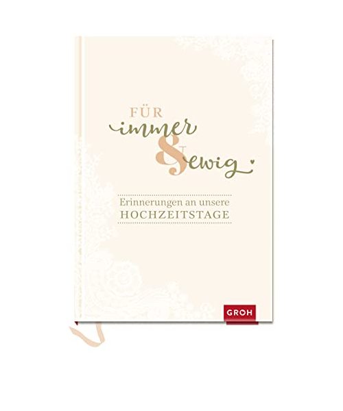 Für immer & ewig: Erinnerungen an unsere Hochzeitstage