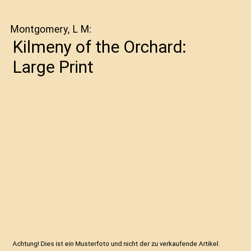 Kilmeny of the Orchard: Large Print