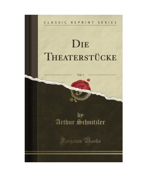Die Theaterstücke, Vol. 1 (Classic Reprint)