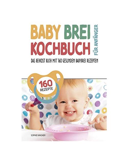 Babybrei Kochbuch für Anfänger: Das Beikost Buch mit 160 gesunden Babybrei Rezepten | Einfach und entspannt Babybrei zubereiten für eine optimale Baby Ernährung | inkl. praktischem Baby Brei Tracker
