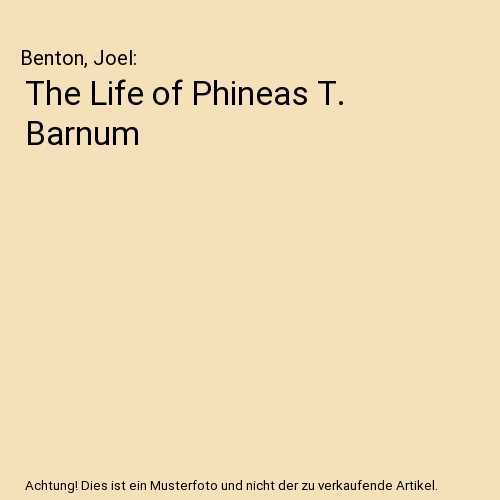 The Life of Phineas T. Barnum
