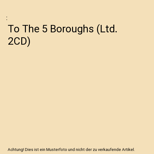 To The 5 Boroughs (Ltd. 2CD)