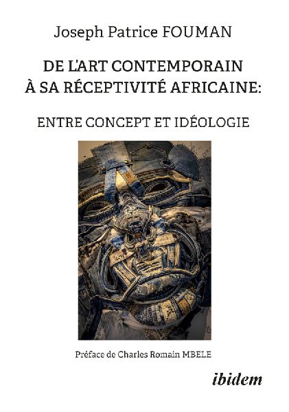 DE L'ART CONTEMPORAIN À SA RÉCEPTIVITÉ AFRICAINE : ENTRE CONCEPT ET IDÉOLOGIE