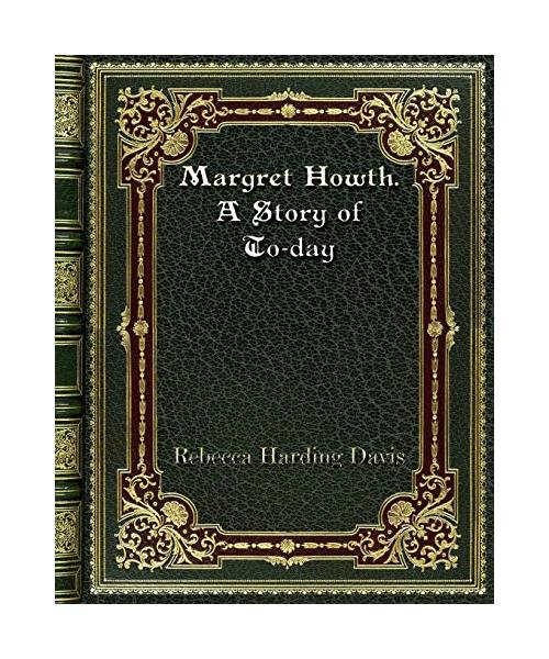Margret Howth. A Story of To-day