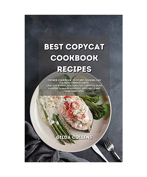 Easy Copycat Recipes: The Easiest Cookbook to Start Cooking Like the Most Exclusive Restaurant. Including Cracker Barrel, Red Lobster, Chipo