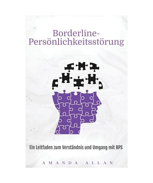 Borderline-Persönlichkeitsstörung: Ein Leitfaden zum Verständnis und Umgang mit BPS