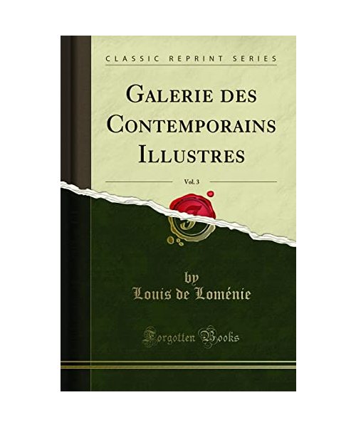 Galerie des Contemporains Illustres, Vol. 3 (Classic Reprint)
