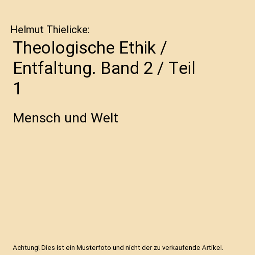 Theologische Ethik / Entfaltung. Band 2 / Teil 1