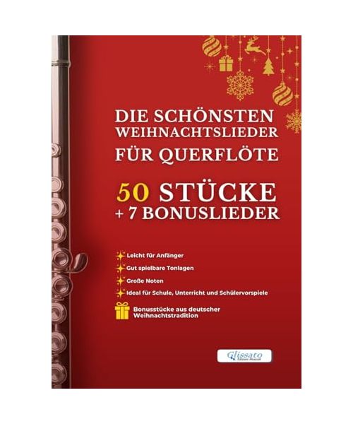 Die schönsten Weihnachtslieder für Querflöte – 50 Stücke + 7 Bonuslieder: Leicht für Anfänger – Angenehme Tonlagen – Große, gut lesbare Noten – ... für Schule, Unterricht und Schülervorspiele