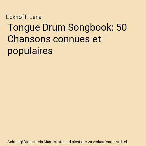 Tongue Drum Songbook: 50 Chansons connues et populaires