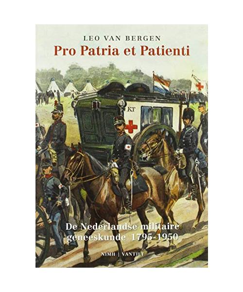 Pro Patria et Patienti: De Nederlandse militaire geneeskunde 1795-1950