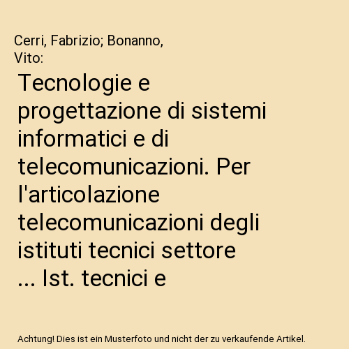 Tecnologie e progettazione di sistemi informatici e di telecomunicazioni. Per l'articolazione telecomunicazioni degli istituti tecnici settore ... Ist. tecnici e professionali. Co... (Vol. 1)