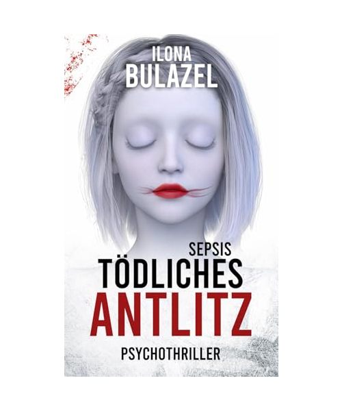 Sepsis - Tödliches Antlitz: Psychothriller (Sepsis-Reihe / Hauptkommissar Heerse ermittelt)