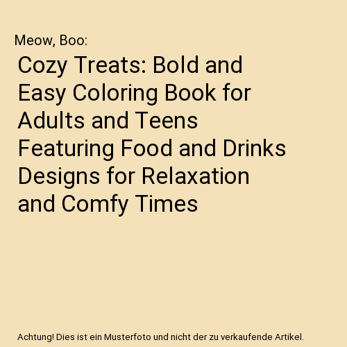 Cozy Treats: Bold and Easy Coloring Book for Adults and Teens Featuring Food and Drinks Designs for Relaxation and Comfy Times