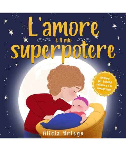 L’amore è il mio superpotere: Un libro per bambini sull’amore e la compassione (I Miei Libri sui Superpoteri, Band 4)