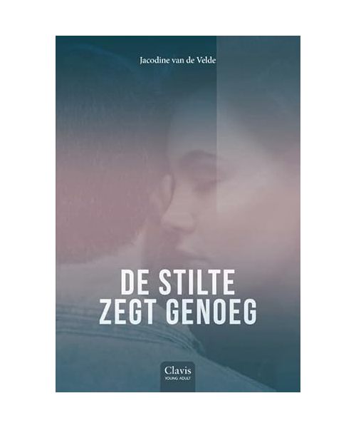 De stilte zegt genoeg (Clavis Young adult)