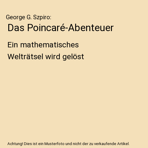 Das Poincaré-Abenteuer: Ein mathematisches Welträtsel wird gelöst