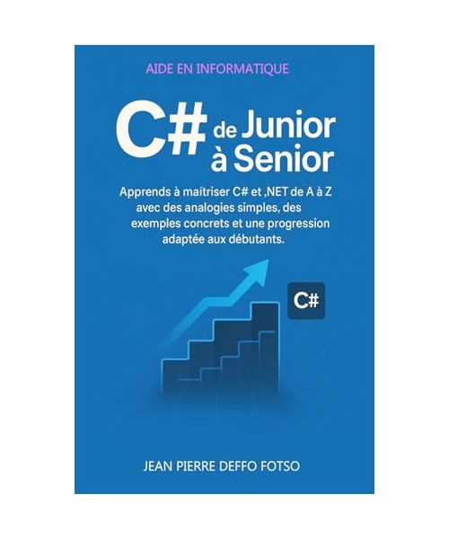C# de Junior à Senior: Apprends à maîtriser C# et .NET de A à Z avec des analogies simples, des exemples concrets et une progression adaptée aux débutants.
