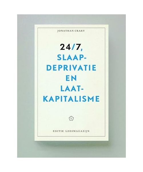 24/7: slaapdeprivatie en laatkapitalisme (Editie Leesmagazijn)