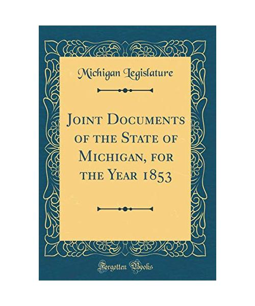 Joint Documents of the State of Michigan, for the Year 1853 (Classic Reprint)