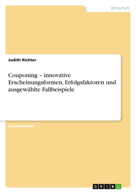Couponing - innovative Erscheinungsformen, Erfolgsfaktoren und ausgewählte Fallbeispiele