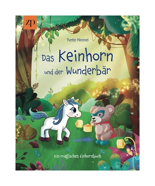 Das Keinhorn und der Wunderbär: Ein magisches Einhornbuch