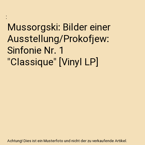 Mussorgski: Bilder einer Ausstellung/Prokofjew: Sinfonie Nr. 1 "Classique" [Vinyl LP]