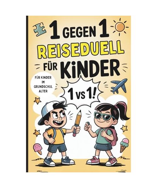 1 gegen 1 – Reiseduell für Kinder: Das lustige Mitmachbuch mit verrückten Aufgaben, Lachduellen & Reise Spielen für Kinder – ideal für Urlaub, Auto, Zug & Flugzeug