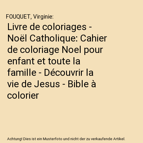 Livre de coloriages - Noël Catholique: Cahier de coloriage Noel pour enfant et toute la famille - Découvrir la vie de Jesus - Bible à colorier