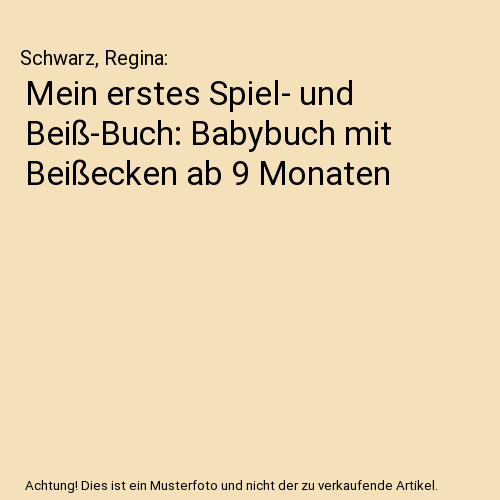 Mein erstes Spiel- und Beiß-Buch: Babybuch mit Beißecken ab 9 Monaten