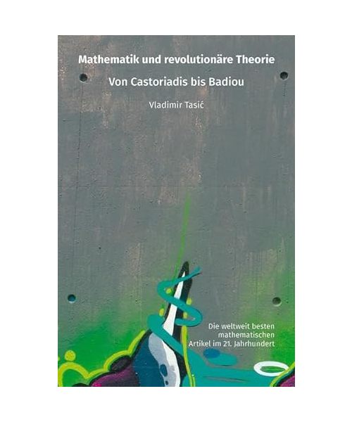 Mathematik und revolutionÃ¤re Theorie: Von Castoriadis bis Badiou