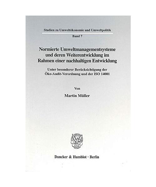 Normierte Umweltmanagementsysteme und deren Weiterentwicklung im Rahmen einer nachhaltigen Entwicklung.