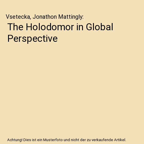 The Holodomor in Global Perspective