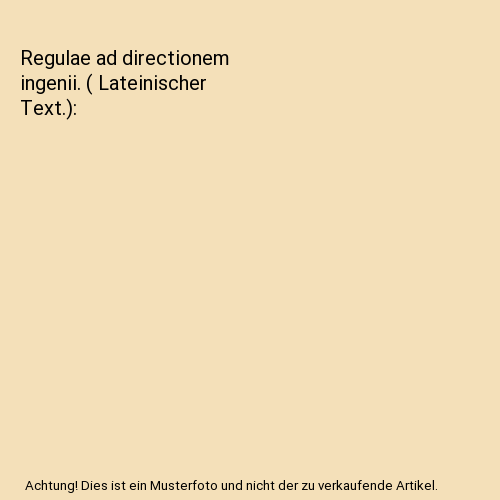 Regulae ad directionem ingenii. ( Lateinischer Text.)