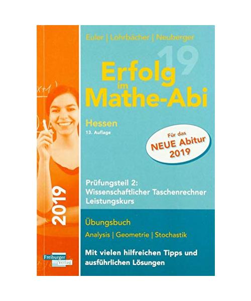 Erfolg im Mathe-Abi 2019 Hessen Leistungskurs Prüfungsteil 2: Wissenschaftlicher Taschenrechner
