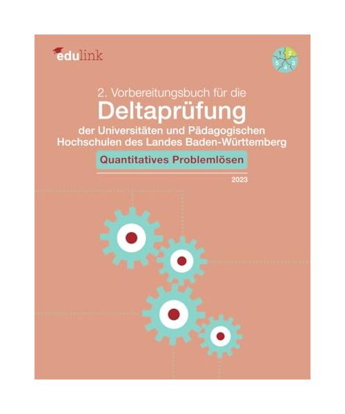 2. Vorbereitungsbuch für die Deltaprüfung der Universitäten und der Pädagogischen Hochschulen des Landes Baden-Württemberg: Quantitatives Problemlösen ... des Landes Baden-Württemberg 2023, Band 2)