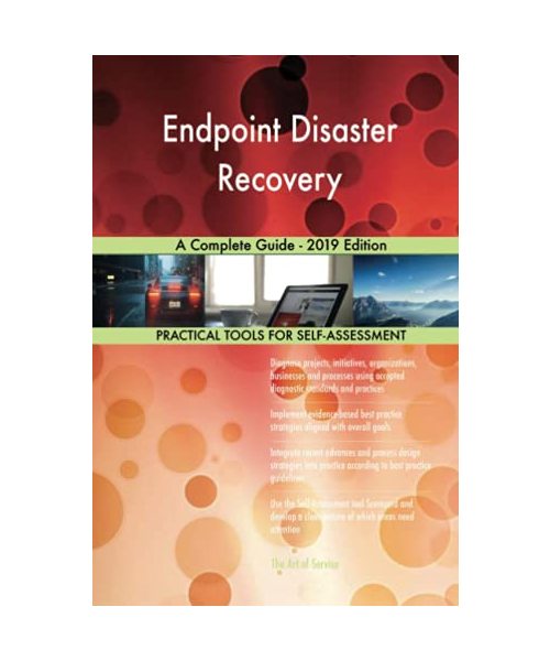 Endpoint Disaster Recovery A Complete Guide - 2019 Edition