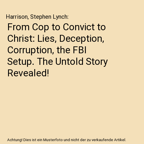 From Cop to Convict to Christ