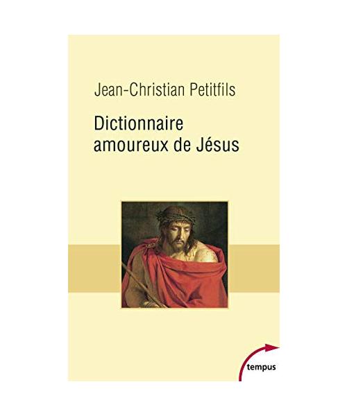 Dictionnaire Amoureux de Jésus