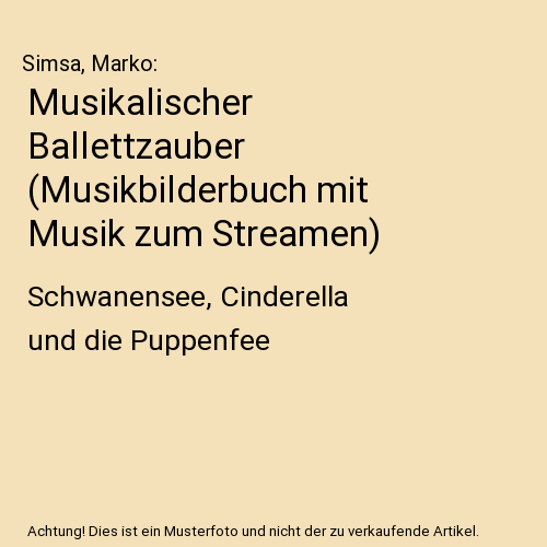 Musikalischer Ballettzauber (Musikbilderbuch mit Musik zum Streamen)