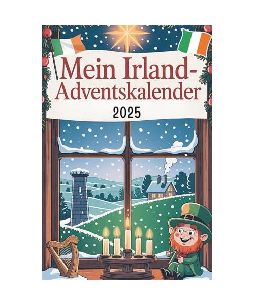Mein Irland-Adventskalender: Das Buch mit 24 Türchen voller kurioser Fakten und festlicher Rätsel – das besondere Weihnachtsgeschenk für alle Irland-Liebhaber