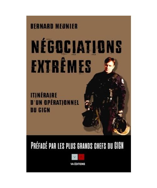 Négociations extrêmes: Itinéraire d'un opérationnel du GIGN